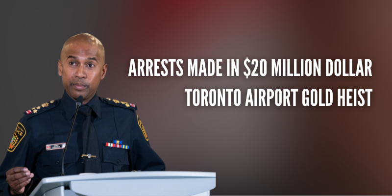 9 People Facing Charges In Connection To $20 Million Toronto Airport Gold Heist